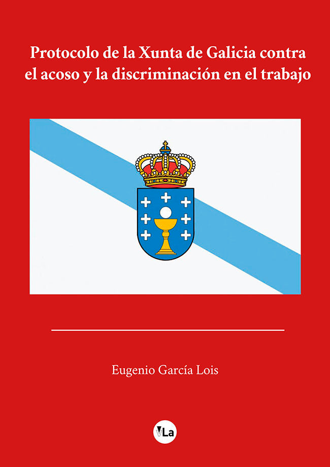 PROTOCOLO DE LA XUNTA DE GALICIA CONTRA EL ACOSO Y LA DISCRI, de GARCIA LOIS, EUGENIO | portada del libro