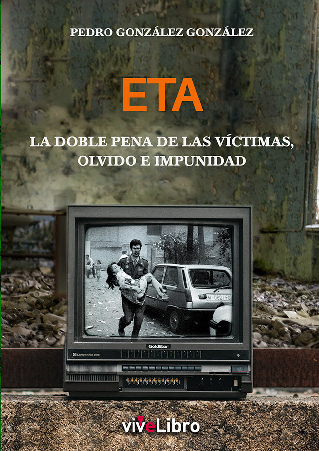 ETA LA DOBLE PENA DE LAS VICTIMAS OLVIDO E IMPUNIDAD, de GONZALEZ GONZALEZ, PEDRO VICTOR | portada del libro
