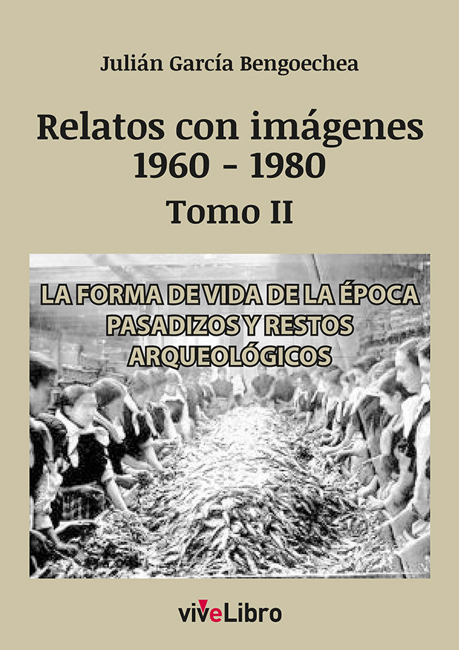 RELATOS DE VIGO CON IMAGENES 1960 1980 TOMO II, de GARCIA BENGOECHEA, JULIAN | portada del libro