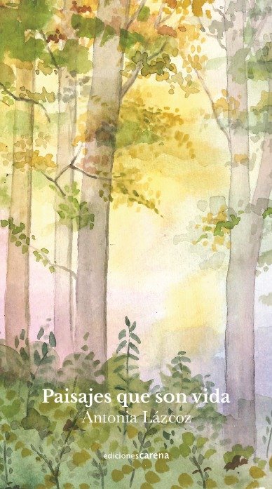 PAISAJES QUE SON VIDA, de LAZCOZ, ANTONIA | portada del libro