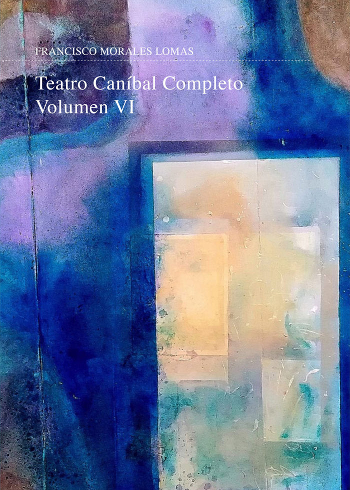 TEATRO CANIBAL. VOLUMEN VI, de MORALES LOMAS, FRANCISCO | portada del libro