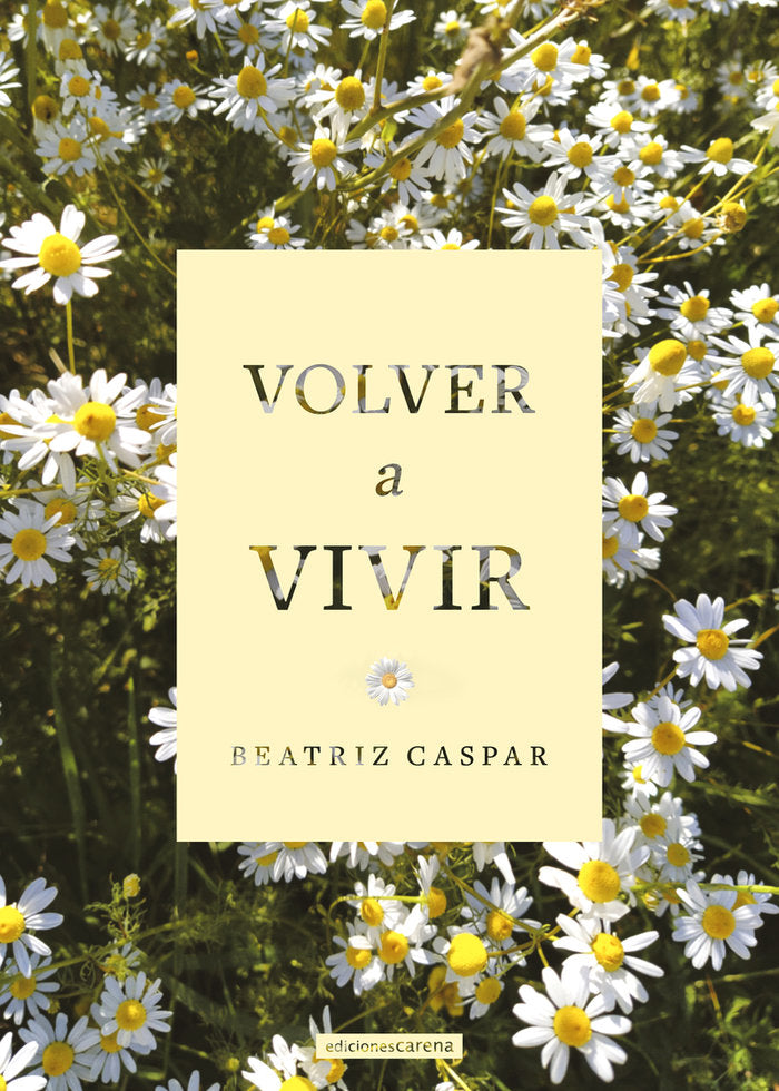 VOLVER A VIVIR, de CASPAR, BEATRIZ | portada del libro