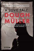 A Love Tale: Dough Müller, de VALERIA AGUIRRE ELIZONDO | portada del libro