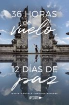 36 horas de vuelo, 12 días de paz, de MARIA MANUELA CORDOBA AGUIRRE | portada del libro