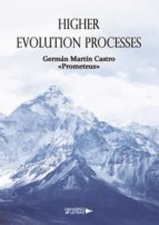 Higher Evolution Processes, de GERMAN MARTIN CASTRO PROMETEUS | portada del libro