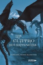 Las cuatro advertencias, de CIPRIANO ARENAS ALCANTARA | portada del libro