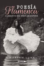 Poesía flamenca. Cuarenta mil años de espera, de MARYAM LUNA | portada del libro