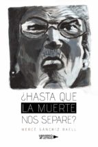 ¿HASTA QUE LA MUERTE NOS SEPARE?, de MERCE SANCHIZ BAELL | portada del libro
