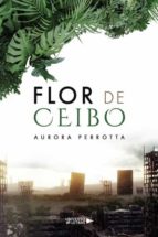 Flor de Ceibo, de AURORA PERROTTA | portada del libro