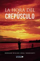 La hora del crepúsculo, de ROMANO NIGIANI DEGL´INNOCENTI | portada del libro