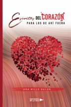 ESCRITOS DEL CORAZON. PARA LOS DE AHI FUERA, de ANA MILLE GALAN | portada del libro