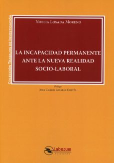 La incapacidad permanente ante la nueva realidad socio-laboral, de LOSADA MORENO | portada del libro
