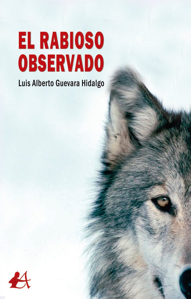 El rabioso observado, de Guevara Hidalgo, Luis Alberto | portada del libro