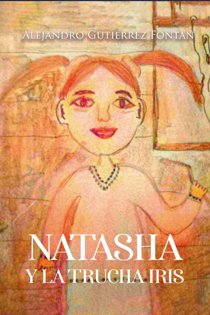 Natasha y la trucha Iris, de Gutiérrez Fontan, Alejandro | portada del libro