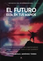EL FUTURO ESTA EN TUS MANOS, de CRISTINA ABIGAIL MENENDEZ TORRES | portada del libro