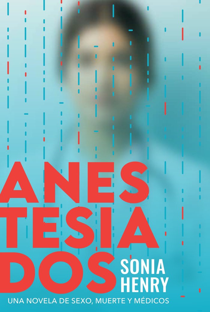 Anestesiados, de SONIA HENRY | portada del libro