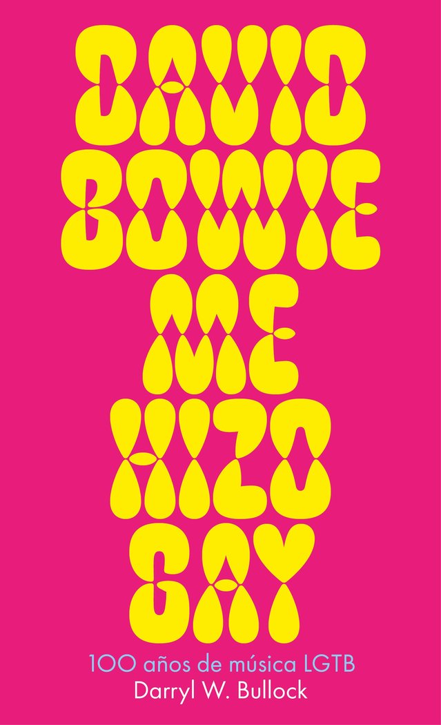 DAVID BOWIE ME HIZO GAY, de DARRYL W. BULLOCK | portada del libro