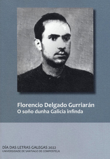 FLORENCIO DELGADO GURRIARAN. O SOÑO DUNHA GALICIA INFINDA, de VV.AA. | portada del libro