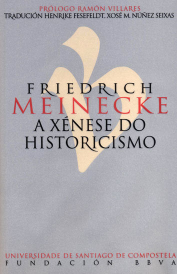 A XENESE DO HISTORICISMO, de MEINECKE, FRIEDRICH | portada del libro
