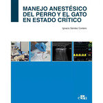 MANEJO ANESTESICO DEL PERRO Y EL GATO EN ESTADO CRITICO, de SANDEZ CORDERO, IGNACIO | portada del libro