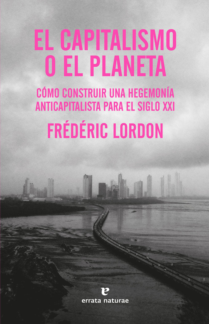 EL CAPITALISMO O EL PLANETA, de LORDON, FREDERIC | portada del libro