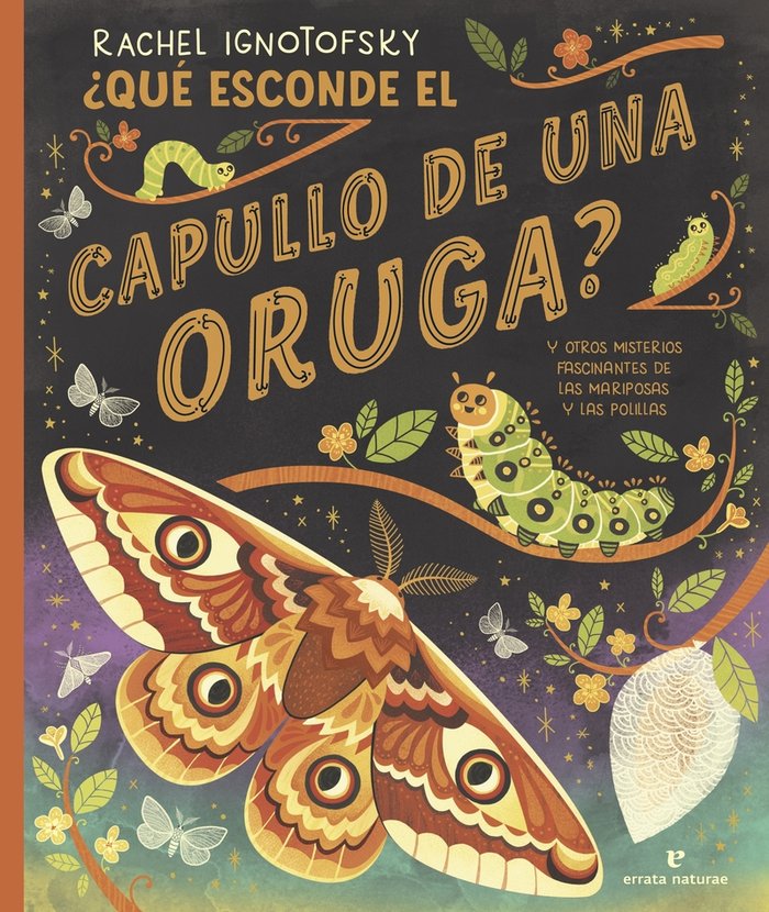 ¿QUE ESCONDE EL CAPULLO DE UNA ORUGA?, de IGNOTOFSKY, RACHEL | portada del libro