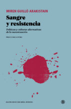 SANGRE Y RESISTENCIA POLITICAS Y CULTURAS ALTERNATIVAS MENS, de MIREN GUILLO ARAKISTAIN | portada del libro
