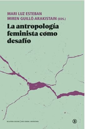 ANTROPOLOGIA FEMINISTA COMO DESAFIO, LA, de MARI LUZ ESTEBAN | portada del libro