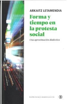 FORMA Y TIEMPO EN LA PROTESTA SOCIAL, de LETAMENDIA, ARKAITZ | portada del libro