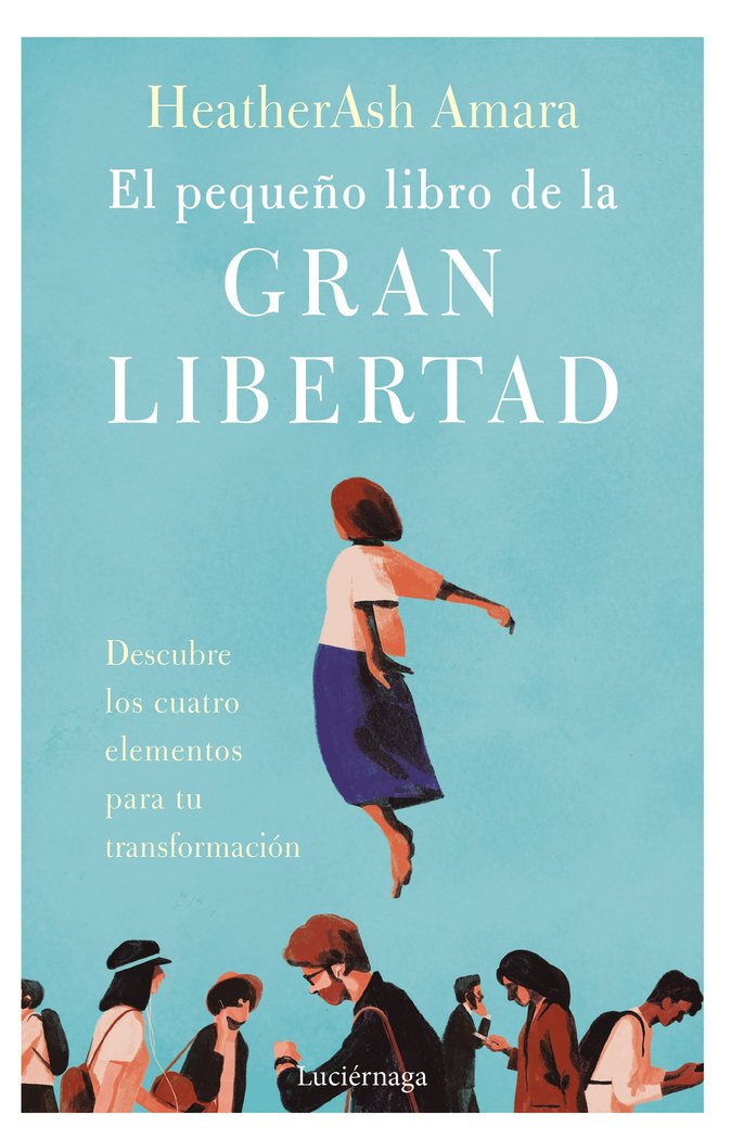 EL PEQUEÑO LIBRO DE LA GRAN LIBERTAD, de HEATHER ASH AMARA | portada del libro