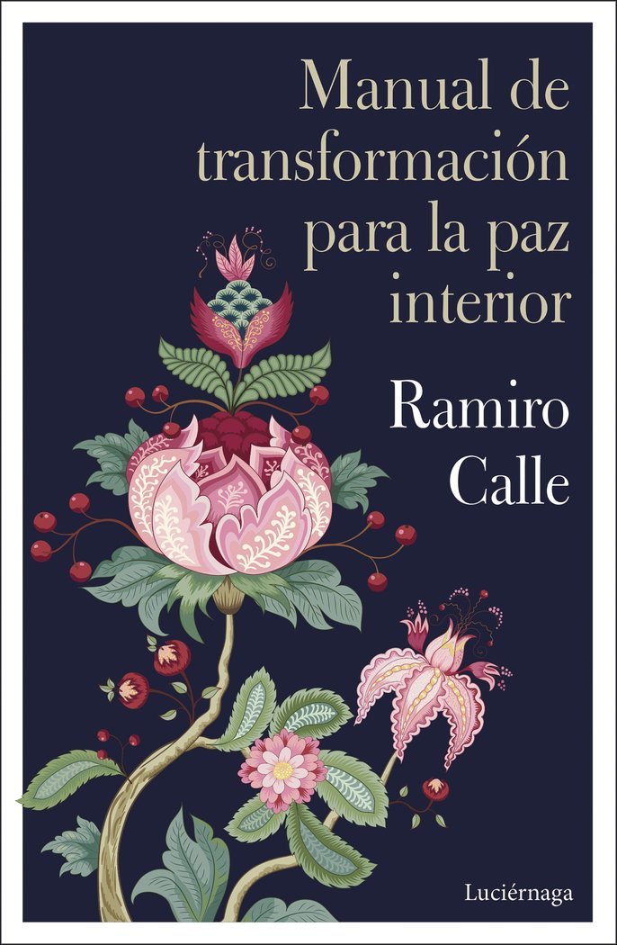 MANUAL DE TRANSFORMACION PARA LA PAZ INTERIOR, de CALLE, RAMIRO | portada del libro