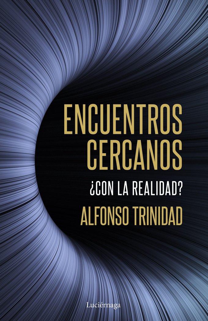 ENCUENTROS CERCANOS ¿CON LA REALIDAD?, de ALFONSO TRINIDAD HERNANDEZ | portada del libro