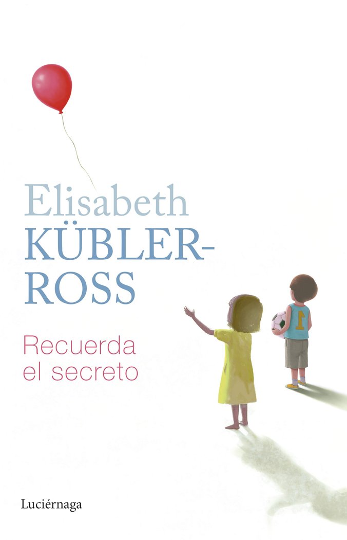 RECUERDA EL SECRETO, de ELISABETH KUBLER-ROSS | portada del libro