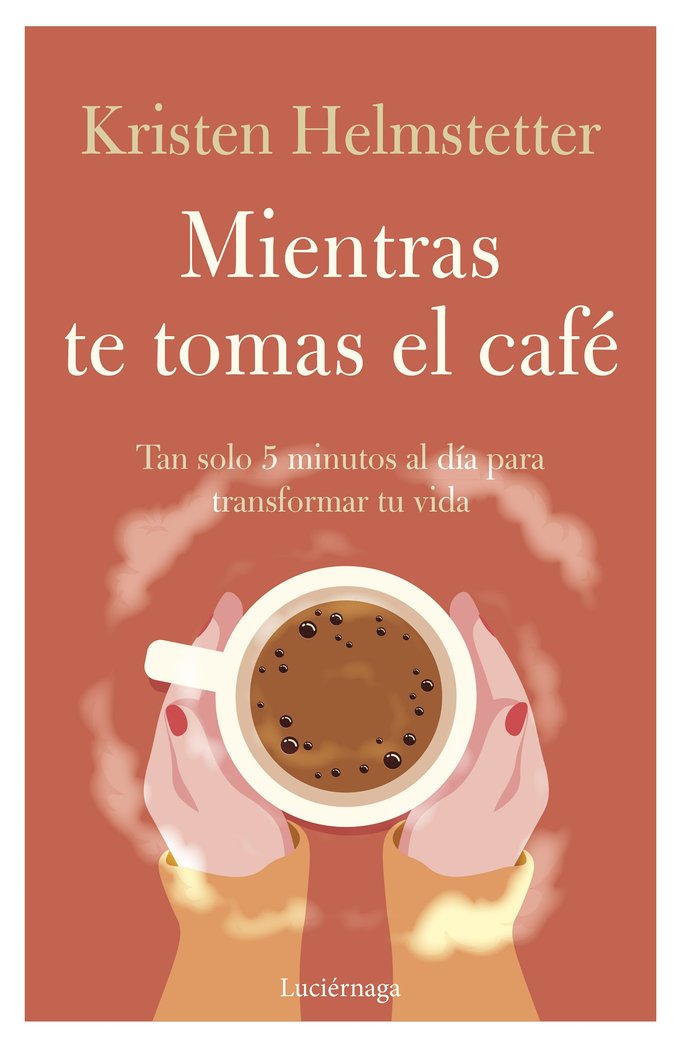 MIENTRAS TE TOMAS EL CAFE, de KRISTEN HELMSTETTER | portada del libro