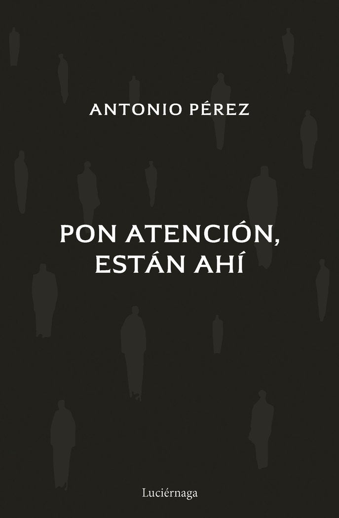 PON ATENCION, ESTAN AHI, de ANTONIO PEREZ MARTINEZ | portada del libro
