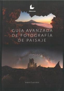 GUIA AVANZADA DE FOTOGRAFIA DE PAISAJE, de ZUAZNABAR, IMANOL | portada del libro