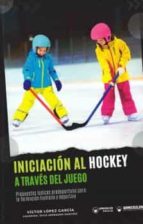 INICIACION AL HOCKEY A TRAVES DEL JUEGO, de VICTOR LOPEZ GARCIA | portada del libro