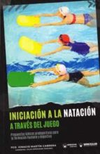 INICIACION A LA NATACION A TRAVES DEL JUEGO, de FRANCISCO IGNACIO MARTINEZ CABRERA | portada del libro