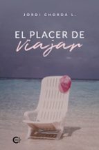 El placer de viajar, de JORDI CHORDA L. | portada del libro