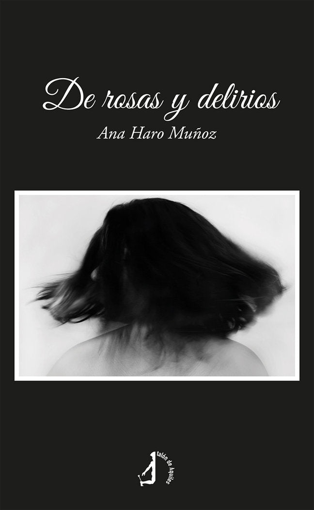 De rosas y delirios, de HARO MUÑOZ, ANA | portada del libro
