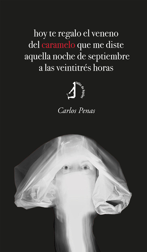 HOY TE REGALO EL VENENO DEL CARAMELO QUE ME DISTE AQUELLA NO, de PENAS, CARLOS | portada del libro