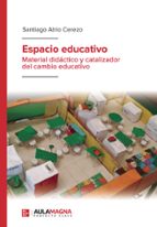 ESPACIO EDUCATIVO. MATERIAL DIDACTICO Y CATALIZADOR DEL CAMBIO EDUCATIVO, de SANTIAGO ATRIO CEREZO | portada del libro