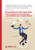El profesional del siglo XXI: Herramientas de comunicación y aprendizaje para el éxito laboral, de Varios autores | portada d