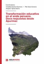 Transformación educativa en el ande peruano. Doce respuestas desde Apurímac, de CRISTOBAL SUAREZ GUERREROPILAR SANZ CERVERA |