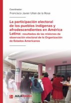 La participación electoral de los pueblos indígenas y afrodescendientes en América Latina: resultados de las misiones de obse