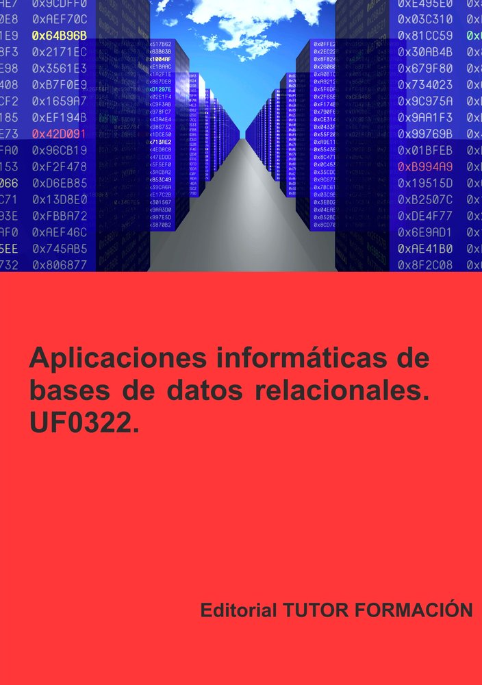APLICACIONES INFORMATICAS DE BASES DE DATOS RELACIONALES. UF, de LADRON JIMENEZ, MIGUEL ANGEL | portada del libro