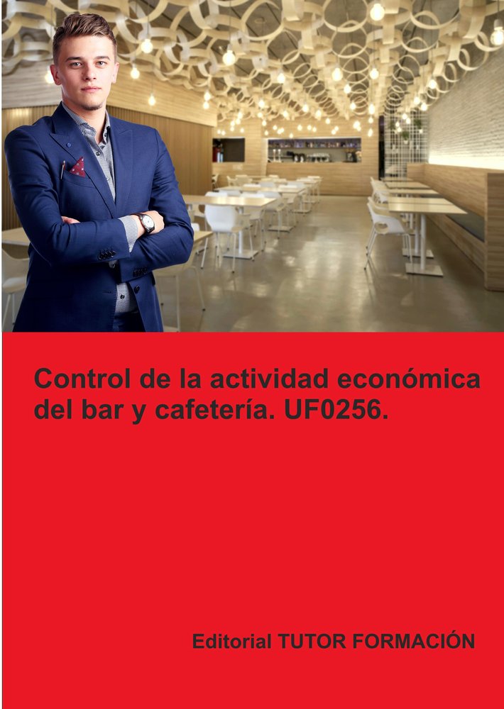 CONTROL DE LA ACTIVIDAD ECONOMICA DEL BAR Y CAFETERIA. UF025, de LADRON JIMENEZ, MIGUEL ANGEL | portada del libro