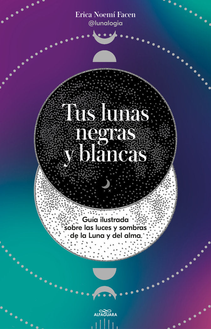Tus lunas negras y blancas, de ERICA NOEMI FACEN @LUNALOGIA | portada del libro