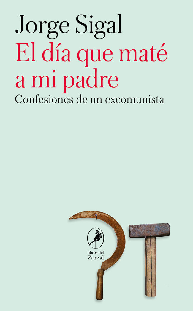 EL DIA QUE MATE A MI PADRE, de SIGAL, JORGE | portada del libro