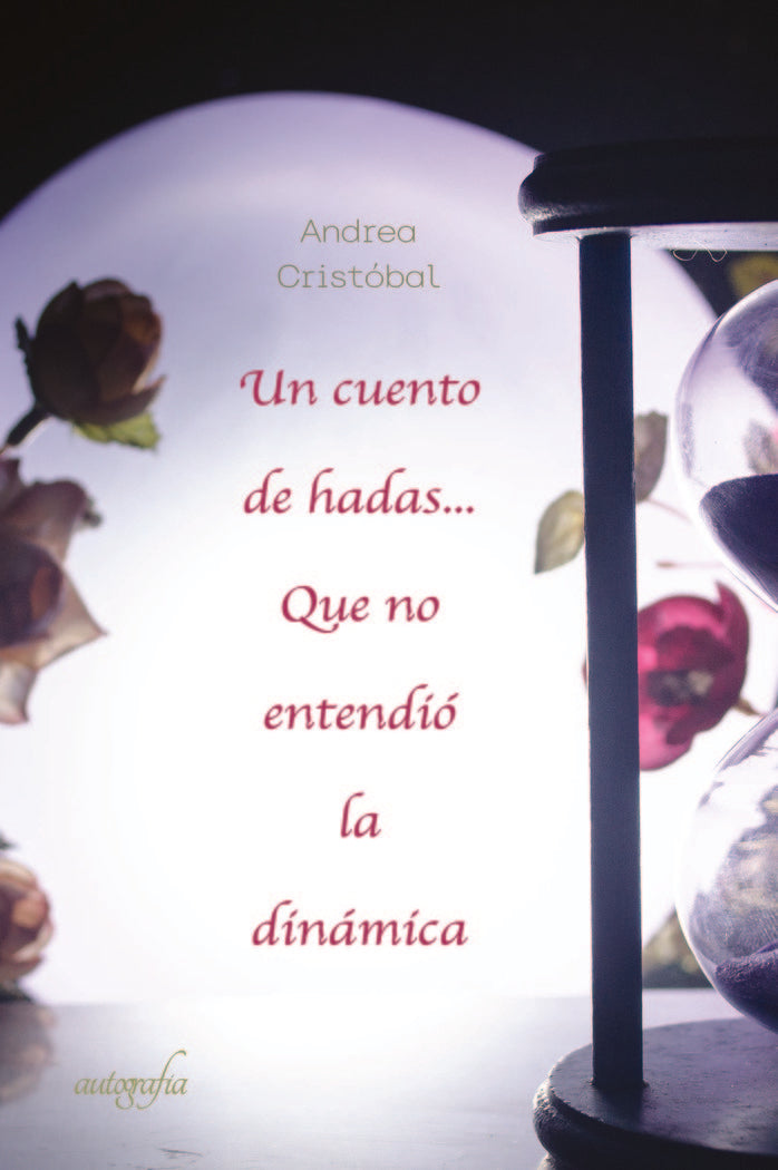 Un cuento de hadas... que no entendió la dinámica, de Cristóbal, Andrea | portada del libro
